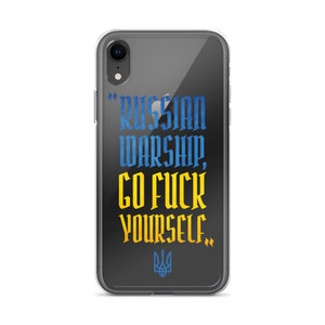 May include: Clear phone case with the text "RUSSIAN WARSHIP, GO FUCK YOURSELF." in blue and yellow, with a blue trident symbol. The case is designed to fit a smartphone.
