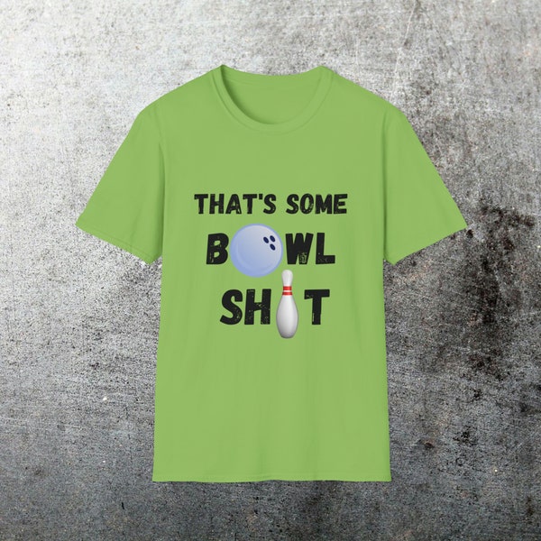 That Some Bowl Shit Unisex Softstyle T-Shirt, Adult Humor, Funny Sayings, Bowling,  Bowling Pin,  Sports, Casual Shirt, Offensive Tshirts