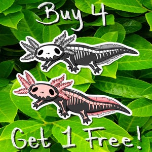 May include: Two black and white axolotl skeleton stickers with pink and white accents. The stickers are on a green leafy background. The text "Buy 4 Get 1 Free!" is written in white on the bottom of the image.