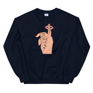 STFU Crewneck, inappropriate sweatshirt, funny sweater, shut the fuck up, gift for her, friend gift, funny birthday gift, shut the fuck up image 3