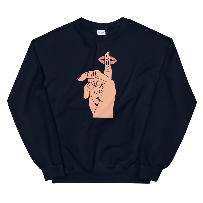STFU Crewneck, inappropriate sweatshirt, funny sweater, shut the fuck up, gift for her, friend gift, funny birthday gift, shut the fuck up image 3