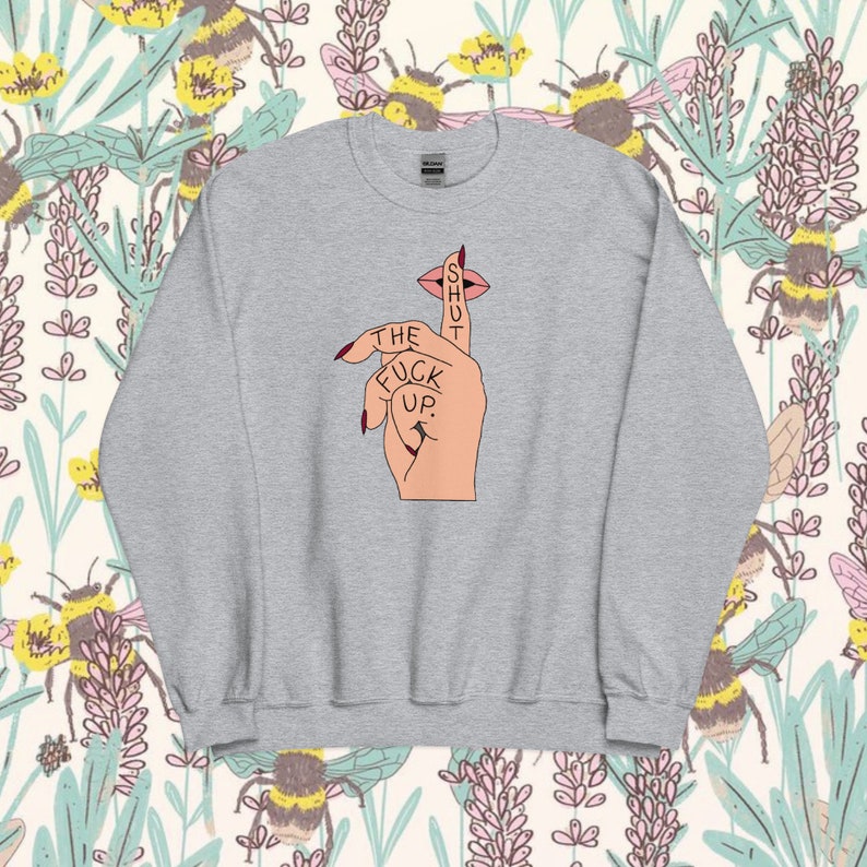 STFU Crewneck, inappropriate sweatshirt, funny sweater, shut the fuck up, gift for her, friend gift, funny birthday gift, shut the fuck up image 1
