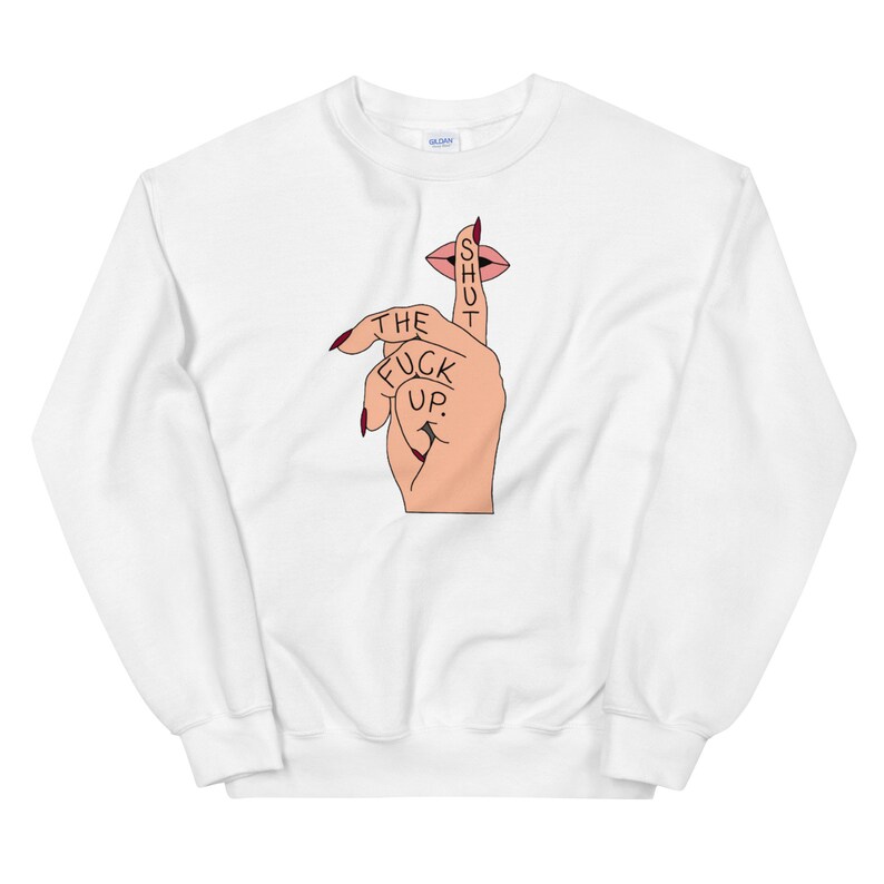 STFU Crewneck, inappropriate sweatshirt, funny sweater, shut the fuck up, gift for her, friend gift, funny birthday gift, shut the fuck up image 8