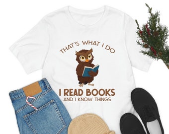 Book Shirt, I Read Book and I Know Things, Book Gift, Book Lover, Book Lover Gift, Bookish Gifts, Bookworm Gift, Book Club Gift