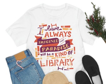 Book Shirt, Paradise WIll Be A Kind Of Library, Book Gift, Book Lover, Book Lover Gift, Bookish Gifts, Bookworm Gift, Book Club Gift