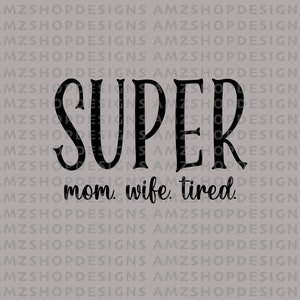 Super Mom PNG, Mom Life File, Mom Mode PNG, Mom Vibes, Mom Shirt png, Mother&#39;s Day, gift for mother