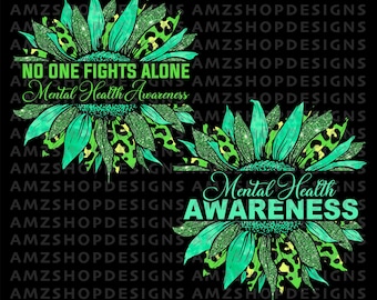 Mental Health Awareness PNG, No One Fights Alone Sunfower green tie dye leopard File, Mental Health Matters PNG, Depression Awareness PNG
