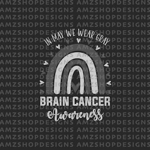 In May We Wear Gray Brain Cancer Awareness PNG, Brain Tumor Awareness Gray Ribbon SVG, Awareness Month Gift Digital PNG File