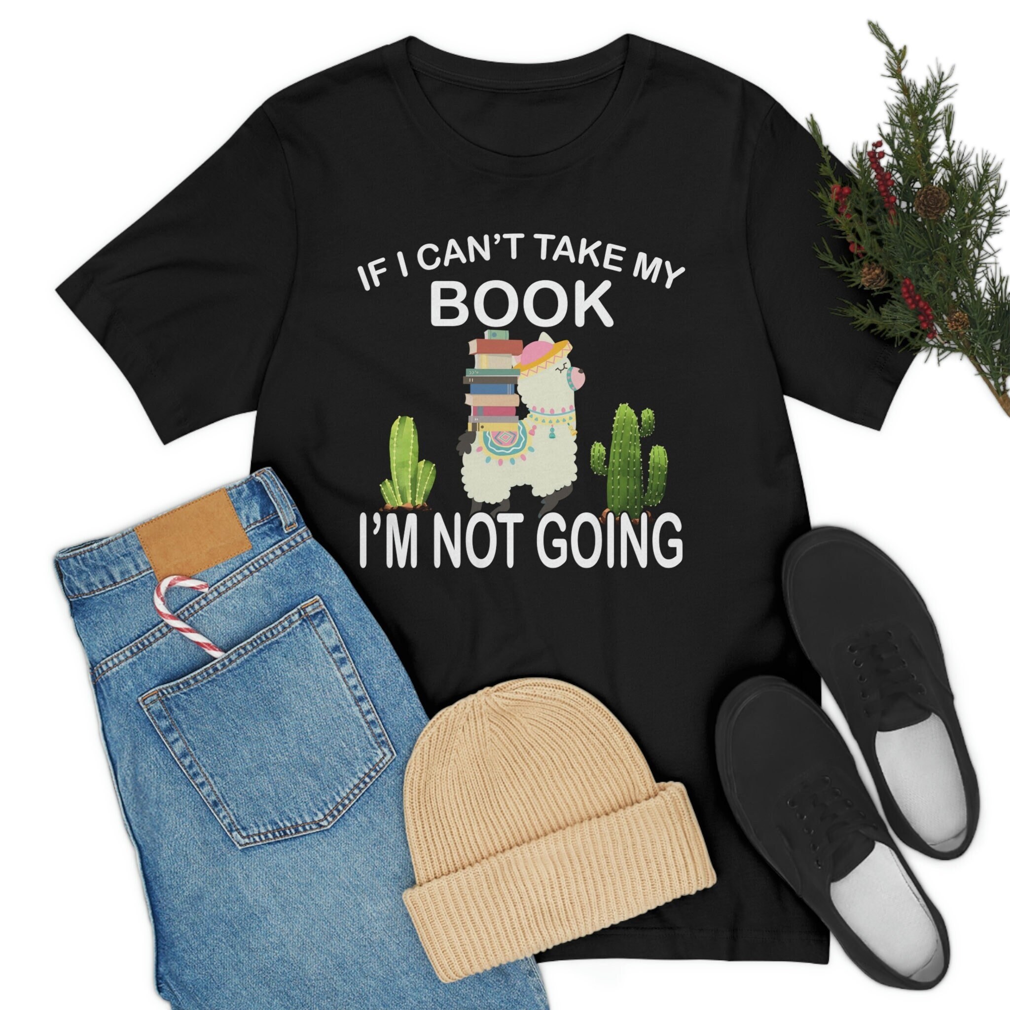Book Shirt, If I Can't Take My book, I'm Not Going, Book Gift, Book Lover, Book Lover Gift, Bookish Gifts, Bookworm Gift, Book Club Gift