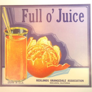 Vintage ORIGINAL Crate Label Full O&#39; Juice Brand Oranges Redlands