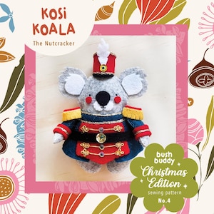 Kosi Koala The Nutcracker PDF pattern, a hand sewn wool felt ornament, Bush Buddy Christmas Edition No. 4