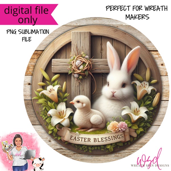 Easter Blessings Bunny and Chick at the Cross with Lilies Christian Easter Digital Sublimation Wreath Sign Design PNG Download ONLY Decor