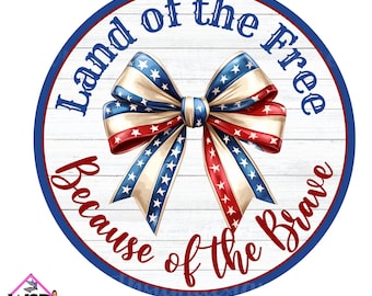 Digitaal bestand | Land of the Free vanwege de dappere zomer sublimatie-ronde krans teken ontwerp-digitale download- png digitaal bord