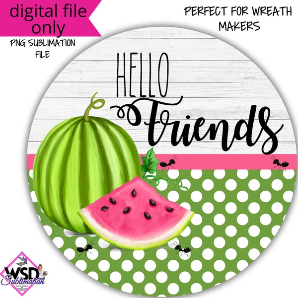 Hello Friends Pink Watermelon and Ants Summer Sublimation- Round Wreath Sign Design- Digital Download- Summer PNG Digital Sign