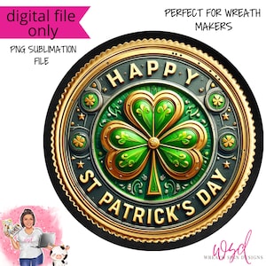 May include: A round, gold-framed design with a green shamrock in the center. The design reads "Happy St. Patrick's Day" in a decorative font.