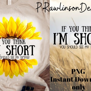 If you think I’m short you should see my patience-sunflower PNG Digital File Instant Download Digital Sign