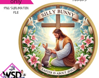 Silly Rabbit Easter is About Jesus Christian Easter Digital Sublimation Wreath Sign Design PNG Download ONLY Front Door Decor