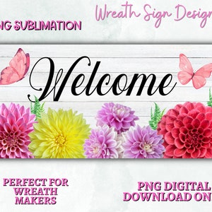 Welcome Dahlia Spring Floral 12x6 Welcome Wreath Sign Spring sublimation PNG -Digital Design PNG Download ONLY- Front Door Decor