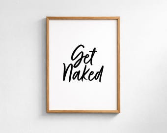 Get naked | Printable Wall Art |  Bathroom Signs | Bathroom Decor | Bedroom Decor | Wedding Gift | Anniversary Gift | House Warming Gift