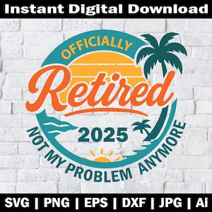 Svg officiellement à la retraite | Retraite Svg 2025 | Fichier de coupe Cricut, fichier de gravure, téléchargement immédiat pour projets de bricolage