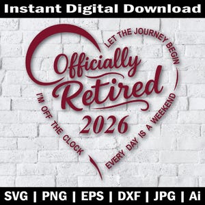 May include: A digital download graphic with the text "Officially Retired 2026" in a heart shape, with additional text. The design is in burgundy against a white brick background. Includes file formats SVG, PNG, EPS, DXF, JPG, and Ai.