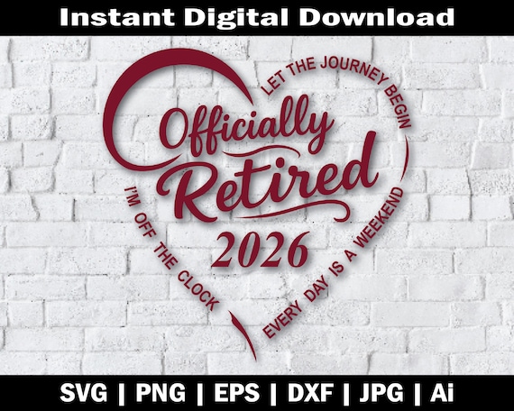 Retired SVG PNG Digital Download Heart Quote Design for 2026 Retirement Shirts Mugs Cricut Projects Party Decorations DIY Gifts