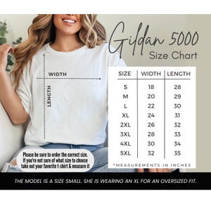 May include: White t-shirt with a size chart for Gildan 5000 shirts. The chart shows measurements in inches for sizes S to 5XL. The model is wearing an XL for an oversized fit. Text on the image: "Please be sure to order the correct size."