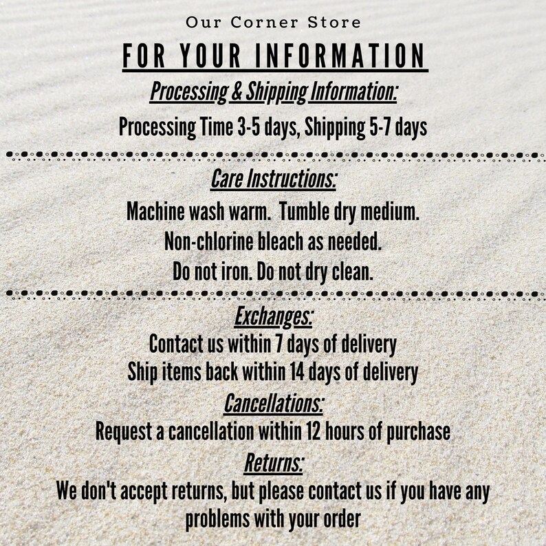 May include: A beige background with black text that reads "Our Corner Store FOR YOUR INFORMATION." Below, it lists care instructions, exchange, cancellation, and return policies.
