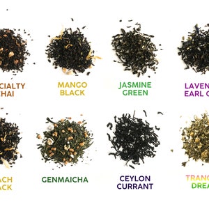 May include: Assortment of loose leaf tea blends, including Specialty Chai, Mango Black, Jasmine Green, Lavender Earl Grey, Peach Black, Genmaicha, Ceylon Currant, and Tranquil Dream.