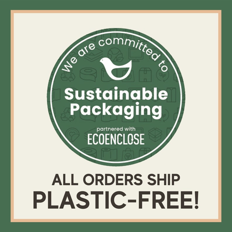 May include: Green circle with a white bird and the text "We are committed to Sustainable Packaging partnered with ECOENCLOSE". Below the circle is the text "ALL ORDERS SHIP PLASTIC-FREE!"
