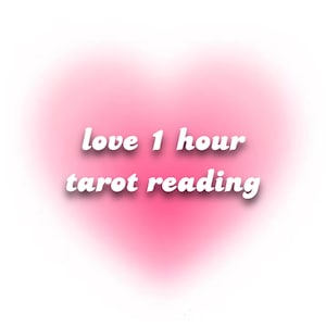 1 Hour Love Tarot Reading