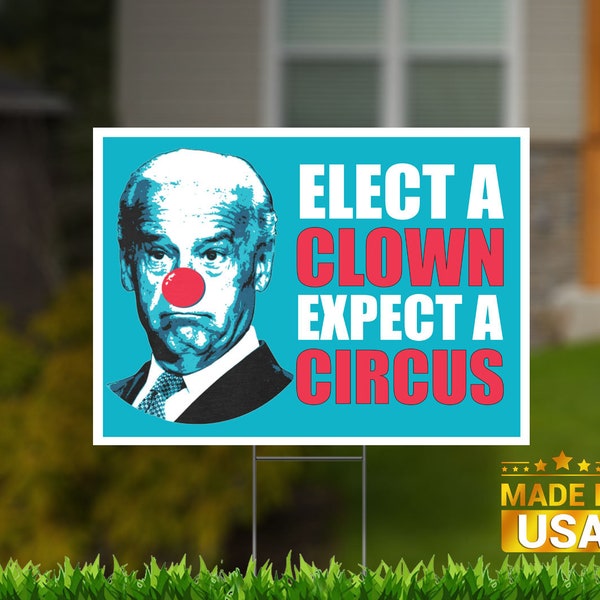 Elect a Clown Expect a Circus - Yard Sign with Metal H-Stake