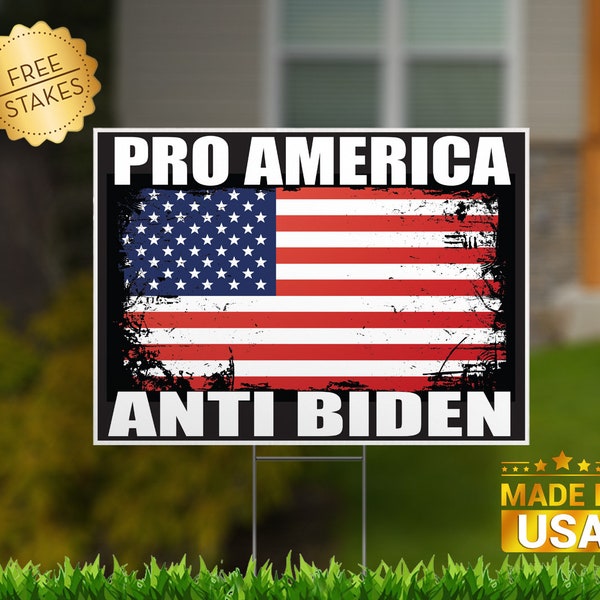 Pro America Anti Biden - Yard Sign with Metal H-Stake