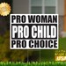 Pro Woman Pro Child Pro Choice- Yard Sign with Metal H-Stake