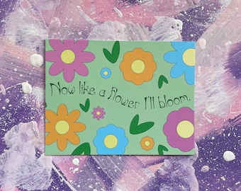 Now Like a Flower I'll Bloom - Journaling Card - Art Print - Wall Decor - Poppy Music - ThatPoppy - Poppy Lyrics - Spring - Self Improvement