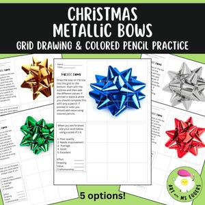 May include: Five printable grid drawing worksheets featuring metallic Christmas bows in gold, blue, green, red, and silver. Each worksheet includes a grid and instructions to draw the bow on the grid, starting with the outlines and then adding different values. The instructions also state that if printed in black and white, the drawing should be completed with a pencil, and if printed in color, value should be added using colored pencils. Each worksheet also includes a section to rate the work using a scale of 1-5 for poor quality, needs improvement, average, good, and excellent. The rating categories include effort, drawing, value, and craftsmanship.