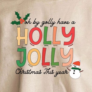 Oh By Golly Have A Holly Jolly Christmas This Year, Merry Christmas, Trendy Christmas Svg, Merry Xmas Svg, SVG For Shirts, PNG Sublimation