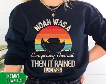 Noah Was A Conspiracy Theorist Png, Then It Rained Png, Noah Png, Noah Shirts, Noah Theory Png, Retro Noah, Png For Shirts, Png Sublimation