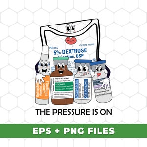 May include: Cartoon illustration of four medical vials with faces. The vials are labeled with the names of medications: Epinephrine, Levohed, Vasopressin, and Phenylephrine. The vials are next to a large IV bag labeled 5% Dextrose Injection, USP. The text "The Pressure is On" is below the vials. The text "EPS + PNG Files" is below the text "The Pressure is On".