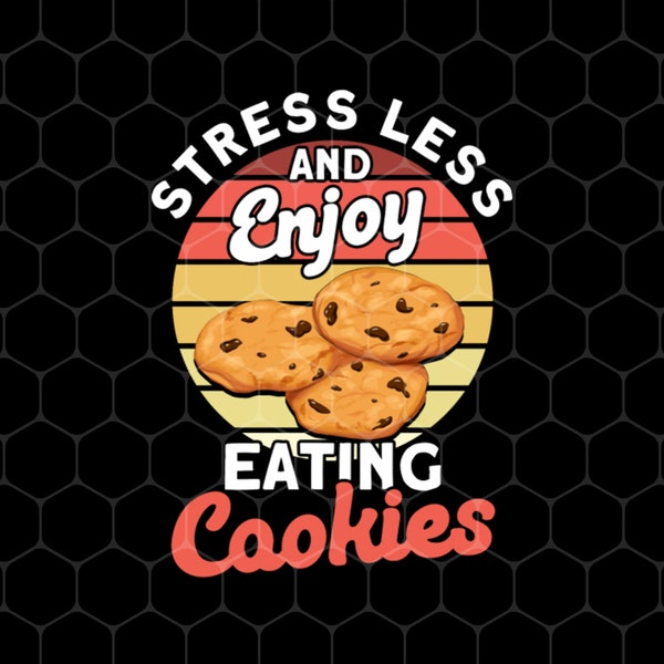 Retro Cookie Png, Stress Less And Enjoy Cookie Png, Eating Cookies Png, Cookie Vintage Png, Cookies Shirts, Png For Shirts, Png Sublimation