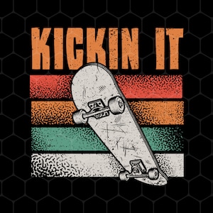Retro Kickin It Png, Love Skateboard Png, Best Skate Ever Png, Love Skate Sport Png, Skateboard Lover Png, Png Printable, Digital File