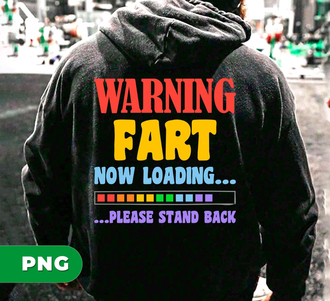 Warning Fart Now Loading, Please Stand Back, Funny Quoting, Funny Fart ...