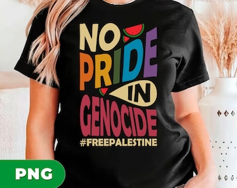 No Pride In Genocide, No Pride Gift, Free Palestine, Human Rights,Save Gaza,Liberal Leftist,Palestine Pride, PNG For Shirts, PNG Sublimation
