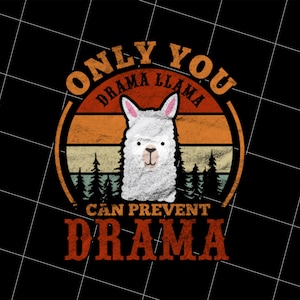 Retro Only You Drama Png, Llama Can Prevent Png, Drama Gift Png, Only You Gift Png, Retro Llama Png, Png Printable, Digital File
