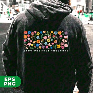 May include: Black hoodie with a colorful floral design and the text "Grow Positive Thoughts" printed on the back.