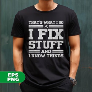 以下が含まれることがあります： 白い文字で「That's what I do I fix stuff and I know things」と書かれた黒いTシャツ。テキストは白い線で囲まれています。「fix」の文字の上に、交差したレンチが2つあります。