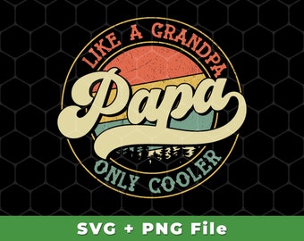 Like A Grandpa Papa Svg, Only Cooler Svg, Retro Cool Grandpa Svg, Cool Papa Svg, Retro Papa Design Svg, SVG For Shirts, PNG Sublimation