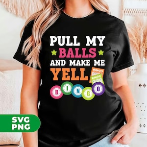 Gamble Gift Png, Pull My Balls And Make Me Yell Bingo Png, Play Gamble Game Png, Bingo Game Png, Love Bingo Png, Png Printable, Digital File
