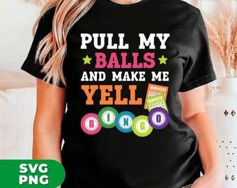 Gamble Gift Png, Pull My Balls And Make Me Yell Bingo Png, Play Gamble Game Png, Bingo Game Png, Love Bingo Png, Png Printable, Digital File