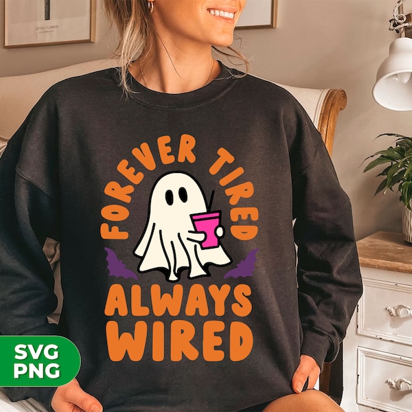 Forever Tired Always Wired Svg, Cute Boo Svg, Boo Hold Pink Tumbler Svg, Happy Halloween, Trendy Halloween, SVG For Shirts, PNG Sublimation